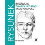 Rysowanie twarzy i postaci. Krok po kroku- WYD. RM